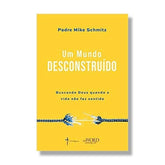 Um Mundo Desconstruído - Buscando Deus quando a vida não faz sentido